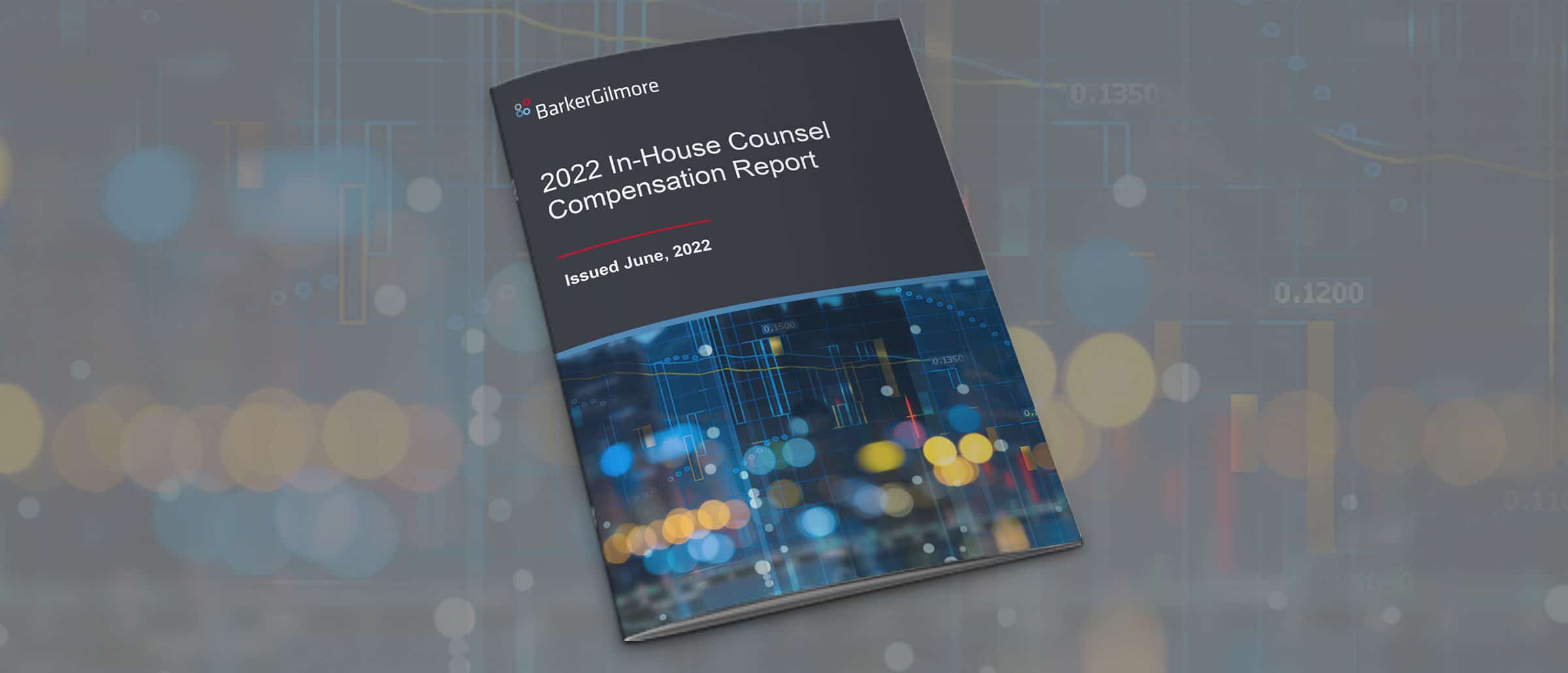 BarkerGilmore 2022 In-House Counsel Compensation Report